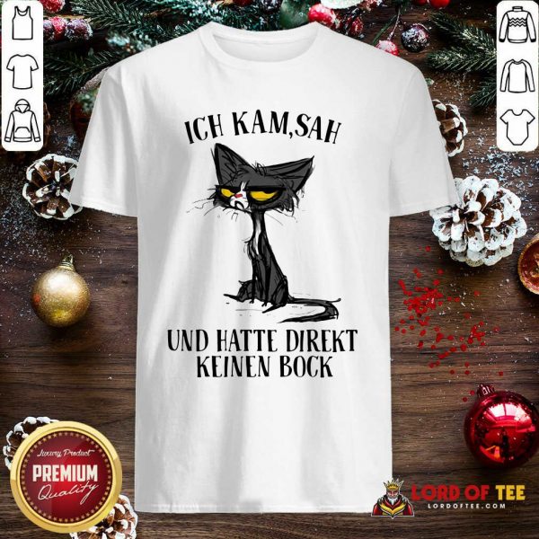 Black Cat Ich Kam Sah Und Hatte Direkt Keinen Bock Shirt-Design By Lordoftee.com