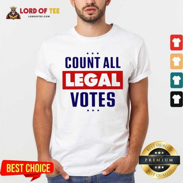 Count All Legal Votes Shirt - Desisn By Lordoftee.com