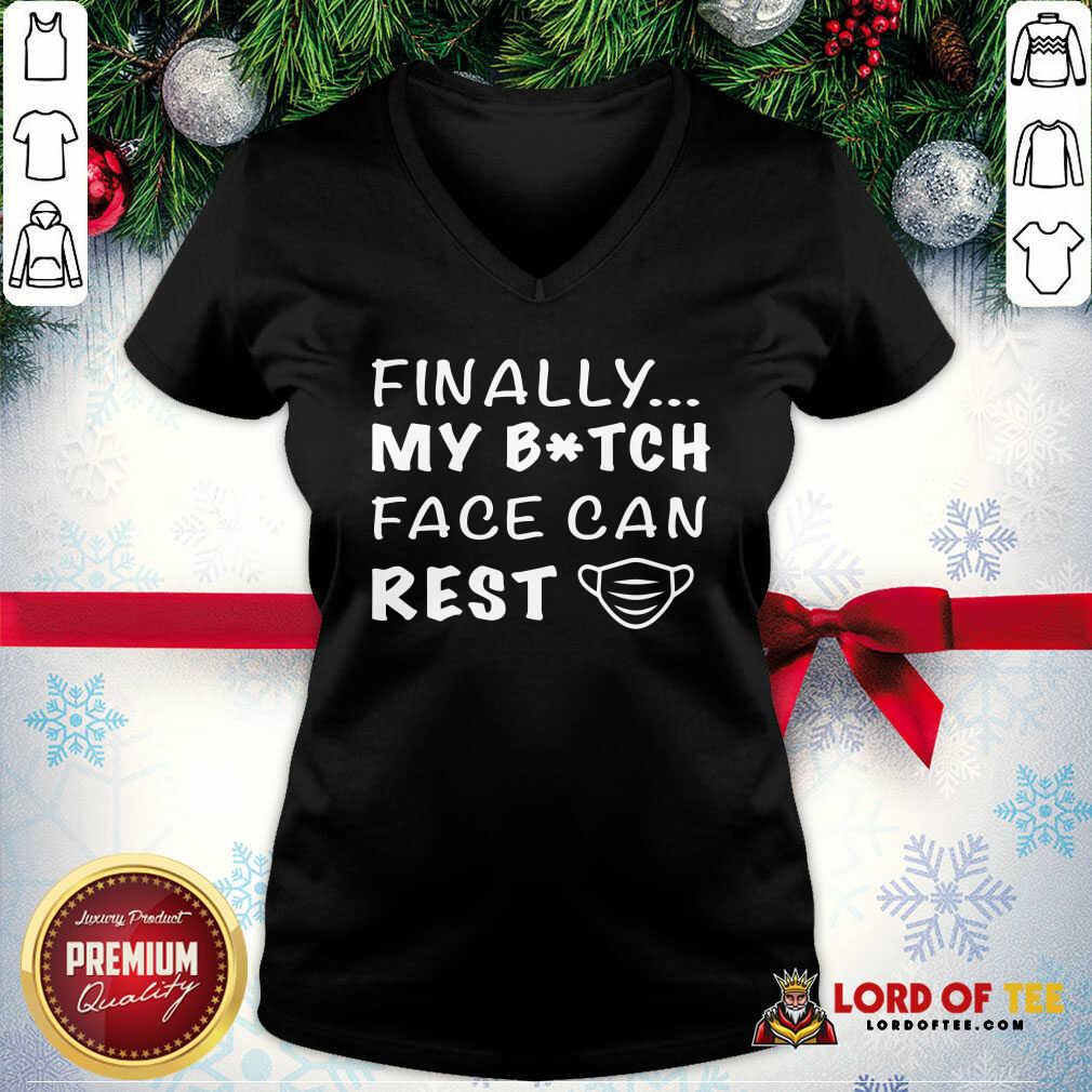 Finally My Bitch Face Can Rest V-neck - Desisn By Lordoftee.com