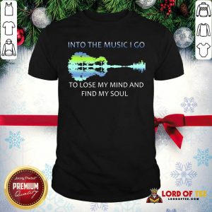 Guitar Water And Into The Music I Go To Lose My Mind And Find My Soul Shirt - Desisn By Lordoftee.com