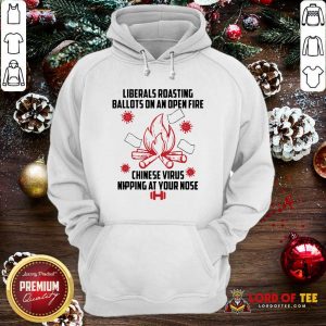 Liberals Roasting Ballots On An Open Fire Chinese Virus Nipping At Your Nose Hoodie-Design By Lordoftee.com