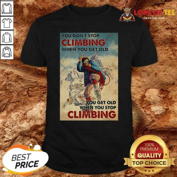 Mountaineering You Dont Stop Climbing When You Get Old Shirt - Desisn By Lordoftee.com