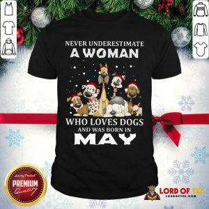 Never Underestimate A Woman Who Loves Dogs And Was Born In May Christmas Shirt-Design By Lordoftee.com