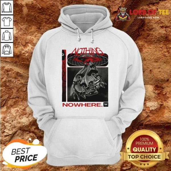 Nothing Nowhere Merch Hoodie - Desisn By Lordoftee.com