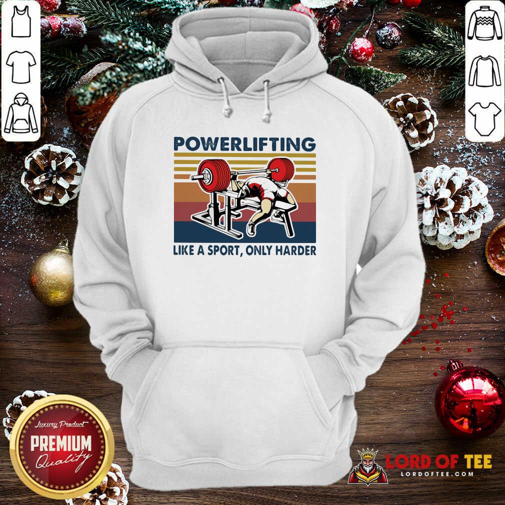 Powerlifting Like A Sport Only Harder Vintage  Hoodie-Design By Lordoftee.com 