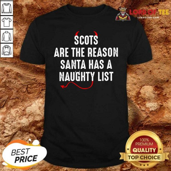 Scots Are The Reason Santa Has A Naughty List Shirt - Desisn By Lordoftee.com