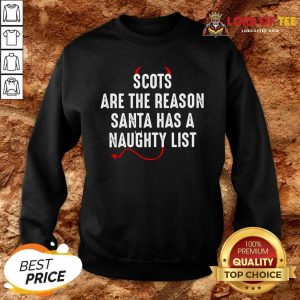 Scots Are The Reason Santa Has A Naughty List Sweatshirt - Desisn By Lordoftee.com