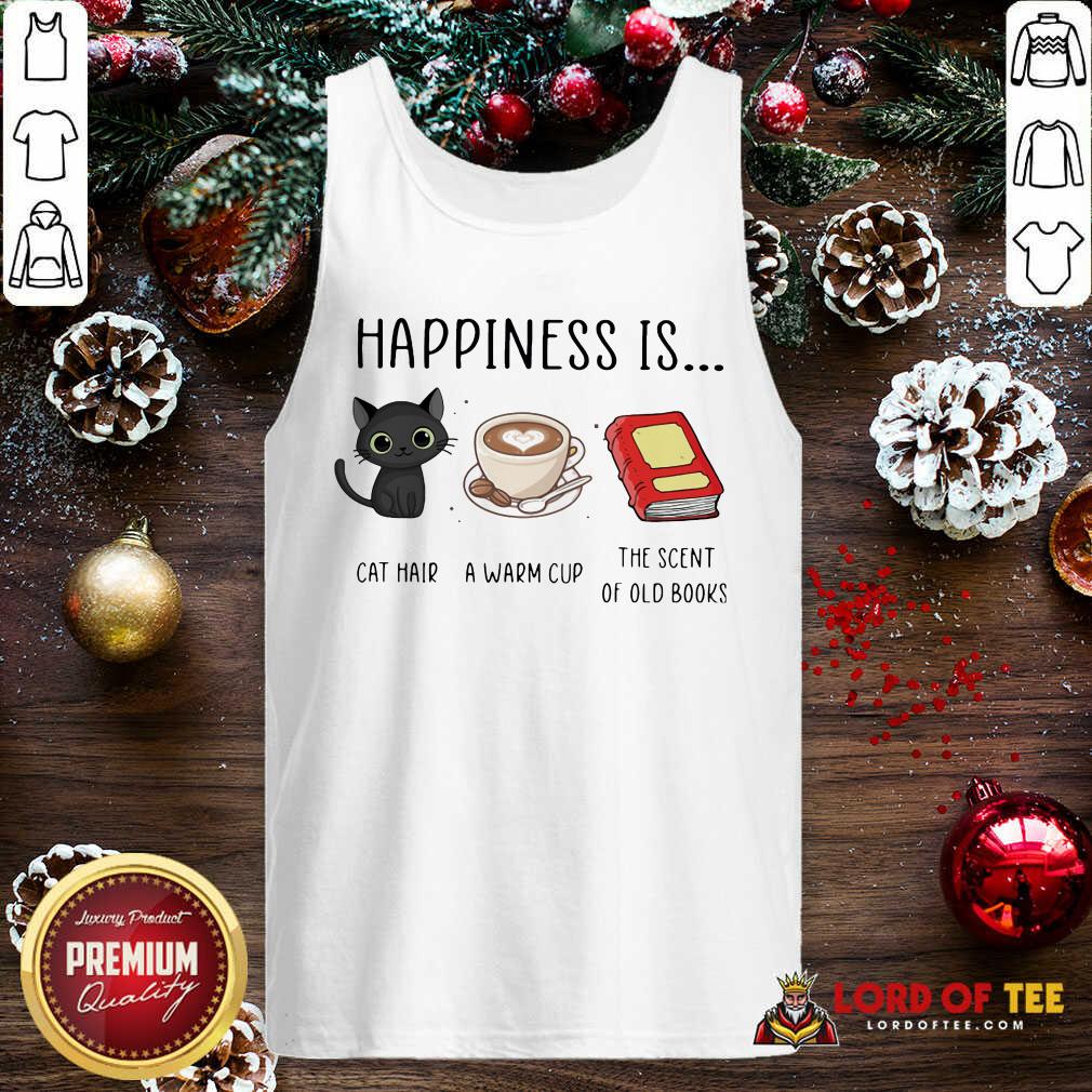Happiness Is Cat Hair A Warm Cup The Scent Of Old Books Tank Top-Design By Lordoftee.com 