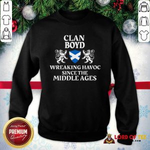 Clan Boyd Wreaking Havoc Since The Middle Ages Scotland SweatShirt - Design By Lordoftee.com