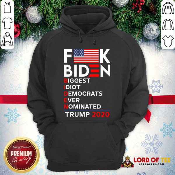 Flag Biden Biggest Idiot Democrats Ever Nominated Trump 2020 Hoodie-Design By Lordoftee.com