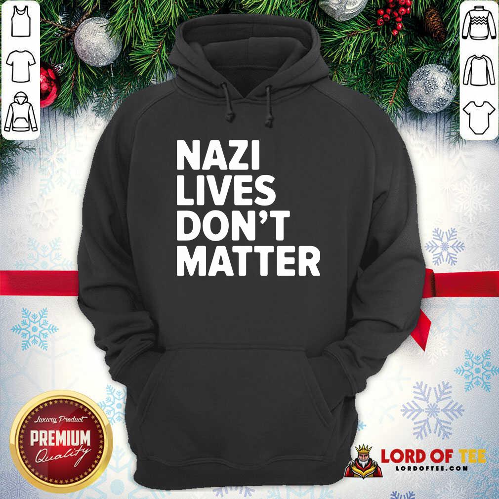 Nazi Lives Don’t Matter Hoodie-Design By Lordoftee.com 