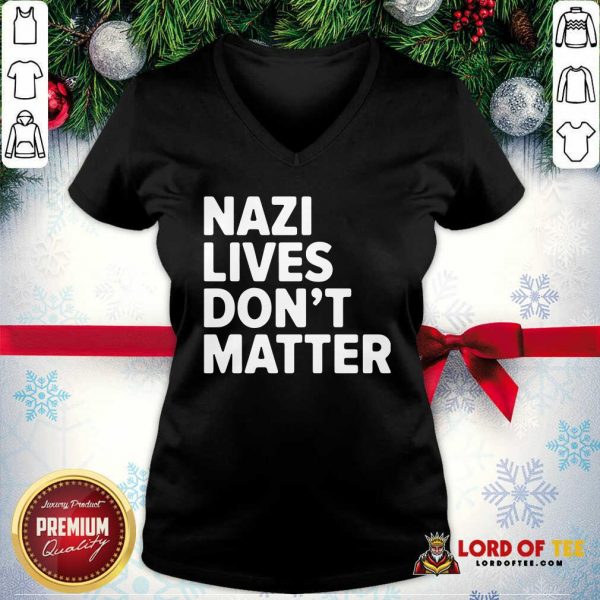 Nazi Lives Don’t Matter V-neck-Design By Lordoftee.com