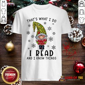 That's What I Do I Read And I Know Things Shirt-Design By Lordoftee.com
