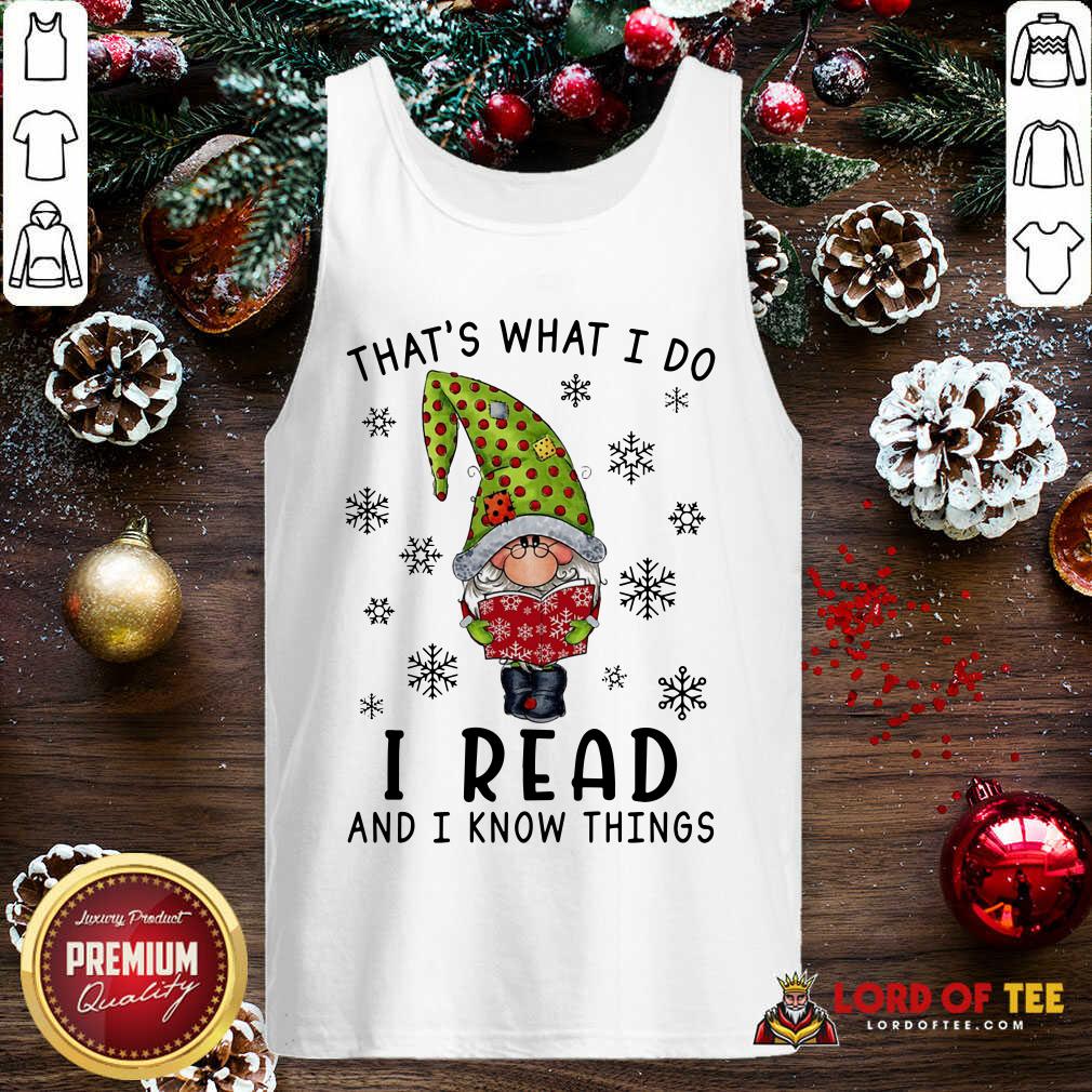 That's What I Do I Read And I Know Things  Tank Top-Design By Lordoftee.com 