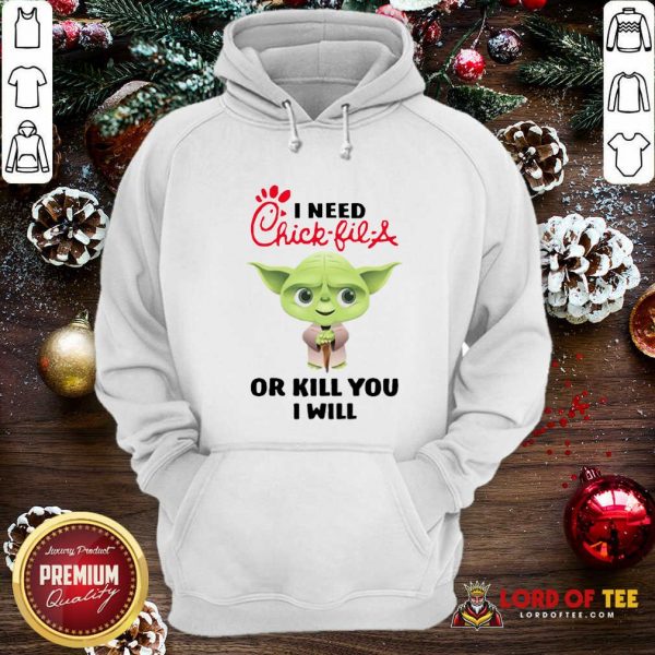Baby Yoda I Need A Chick-Fil-A Or Kill You I Will Hoodie - Design By Lordoftee.com