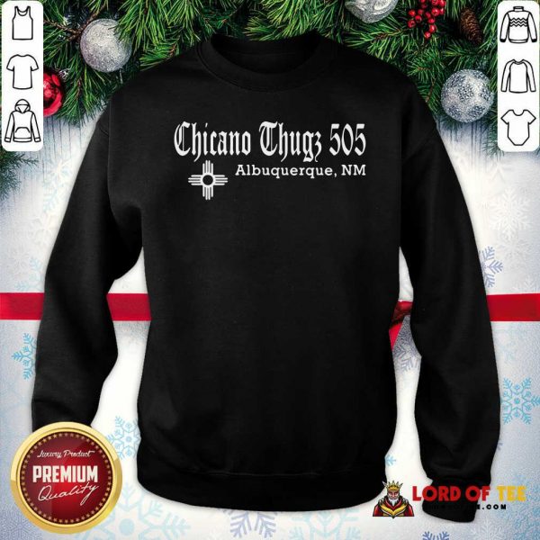 Chicano Thugs 5O5 Albuquerque Nm Sweatshirt-Design By Lordoftee.com