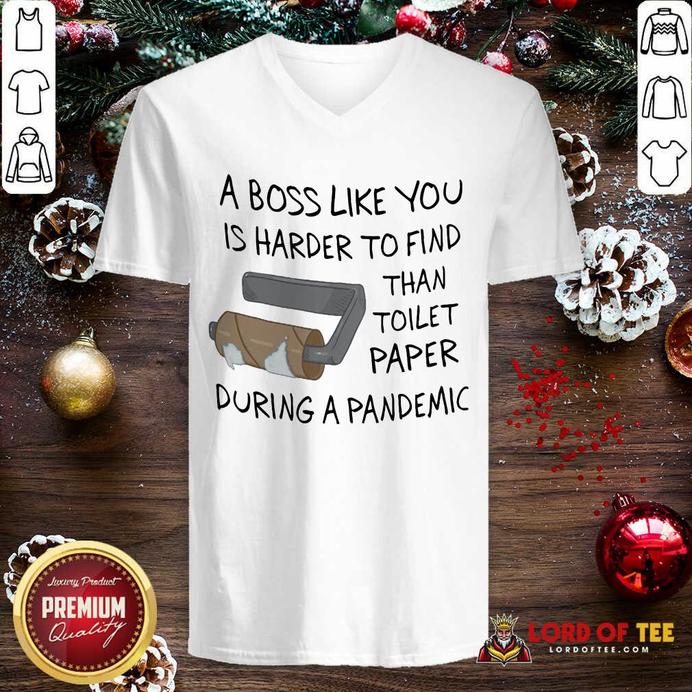 A Boss Like You Is Harder To Find Than Toilet Paper During A Pandemic V-neck-Design By Lordoftee.com 