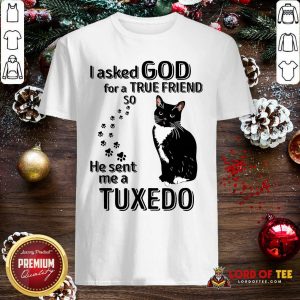 Black Cat I Asked God For A True Friend So He Sent Me A Tuxedo Shirt - Design By Lordoftee.com