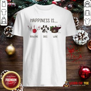 Happiness Is Bowling Dogs Wine Shirt-Design By Lordoftee.com
