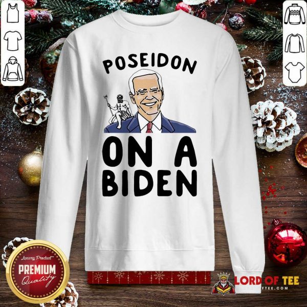 Poseidon On A Biden Parody Sweatshirt-Design By Lordoftee.com
