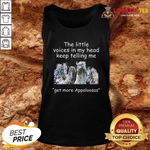 The Little Voices In My Head Keep Telling Me Get More Appaloosas Horses Tank Top - Desisn By Lordoftee.com