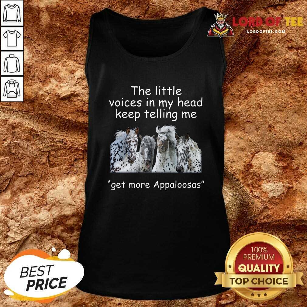 The Little Voices In My Head Keep Telling Me Get More Appaloosas Horses Tank Top - Desisn By Lordoftee.com