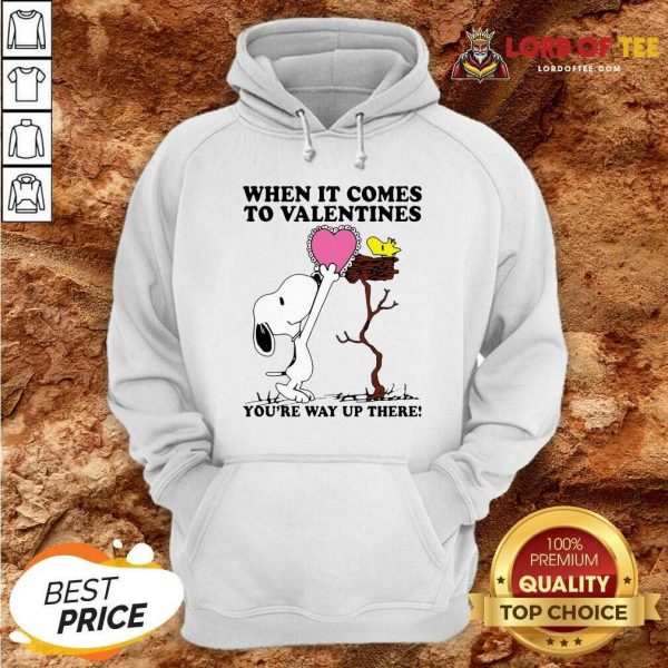 Snoopy And Woodstock When It Comes To Valentines Youre Way Up There Valentines Day Hoodie - Desisn By Lordoftee.com