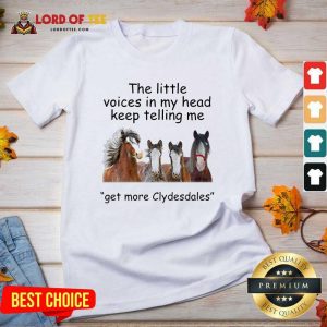 The Little Voices In My Head Keep Telling Me Get More Clydesdales Horses V-neck - Desisn By Lordoftee.com