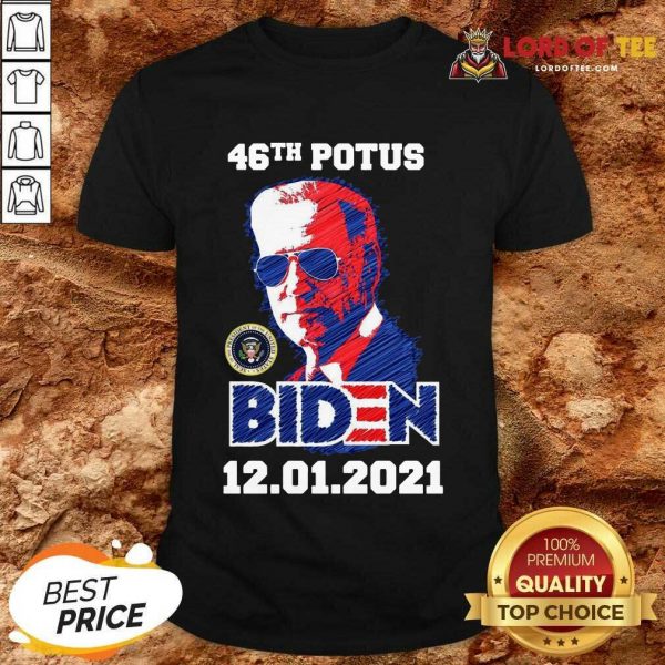 46th Potus 46 Joe Biden Inauguration 12 01 2021 Shirt