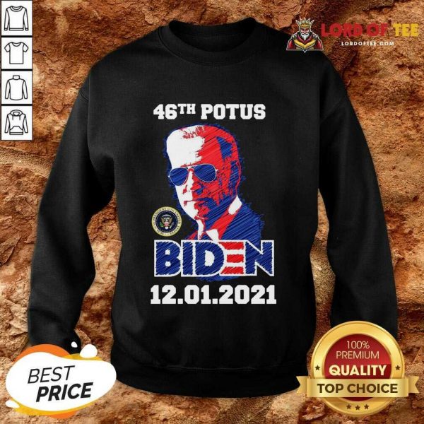 46th Potus 46 Joe Biden Inauguration 12 01 2021 Sweatshirt