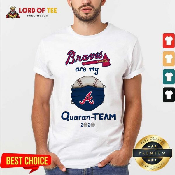 Atlanta Braves Are My Quaranteam 2020 Shirt - Desisn By Lordoftee.com