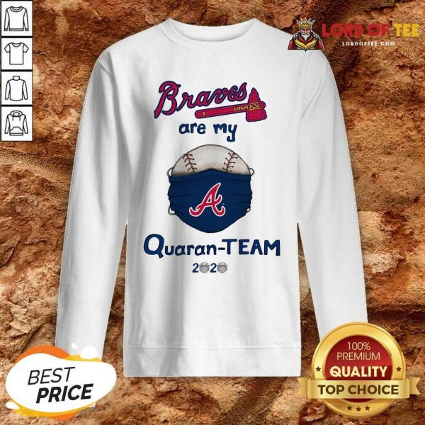 Atlanta Braves Are My Quaranteam 2020 Sweatshirt - Desisn By Lordoftee.com