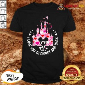 Mickey Mouse I Love You To Disney And Back Shirt - Desisn By Lordoftee.com