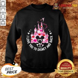 Mickey Mouse I Love You To Disney And Back Sweatshirt - Desisn By Lordoftee.com
