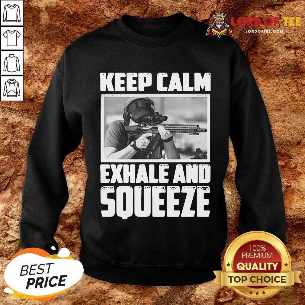  Keep Calm Exhale And Squeeze Sweatshirt