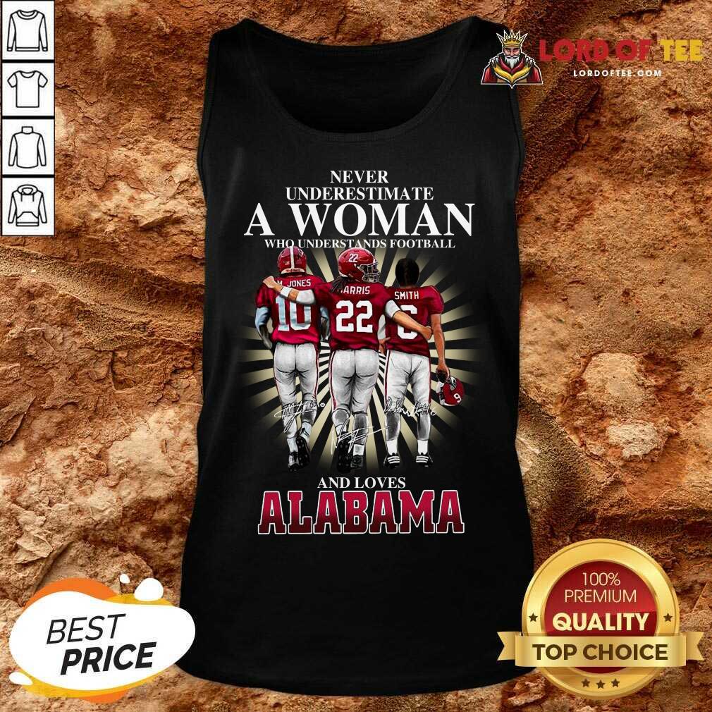 Never Underestimate A Woman Who Understands Football And Loves Alabama Signatures Tank Top