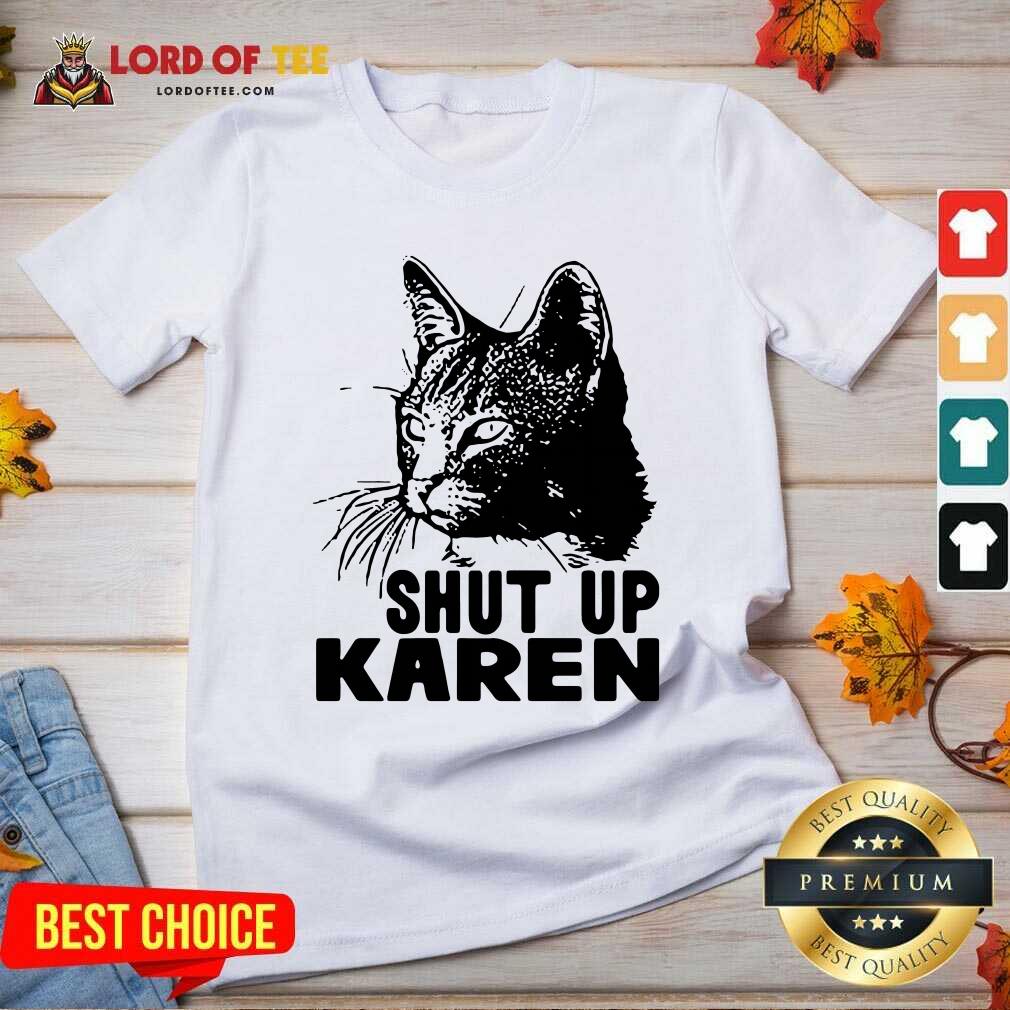 Cat Shut Up Karen V-neck - Desisn By Lordoftee.com