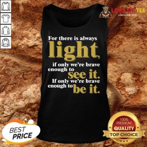For There Is Always Light If Only We’re Brave Enough To See It If Only We’re Brave Enough To Be It Amanda Gorman Tank Top