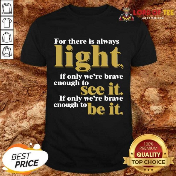For There Is Always Light If Only We’re Brave Enough To See It If Only We’re Brave Enough To Be It Amanda Gorman Shirt