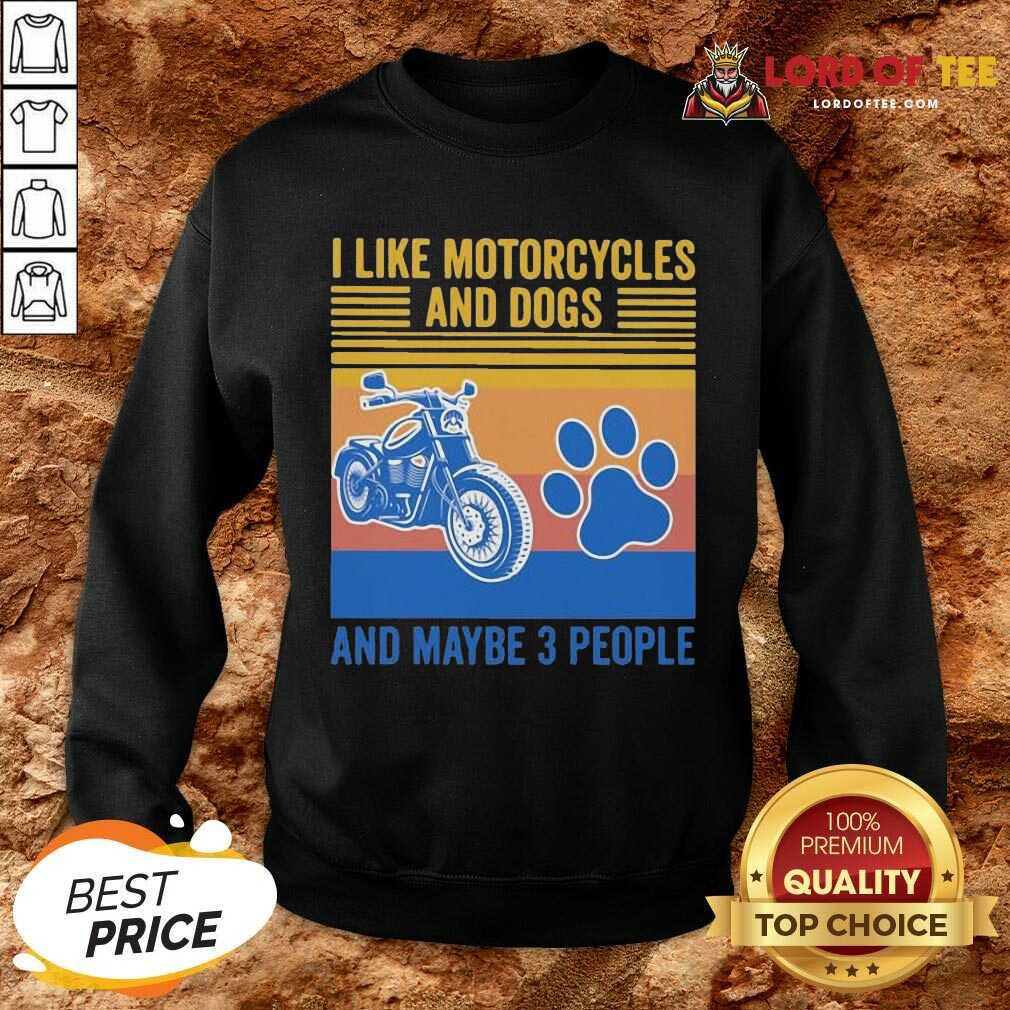I Like Motorcycles And Dogs And Maybe 3 People Vintage Sweatshirt
