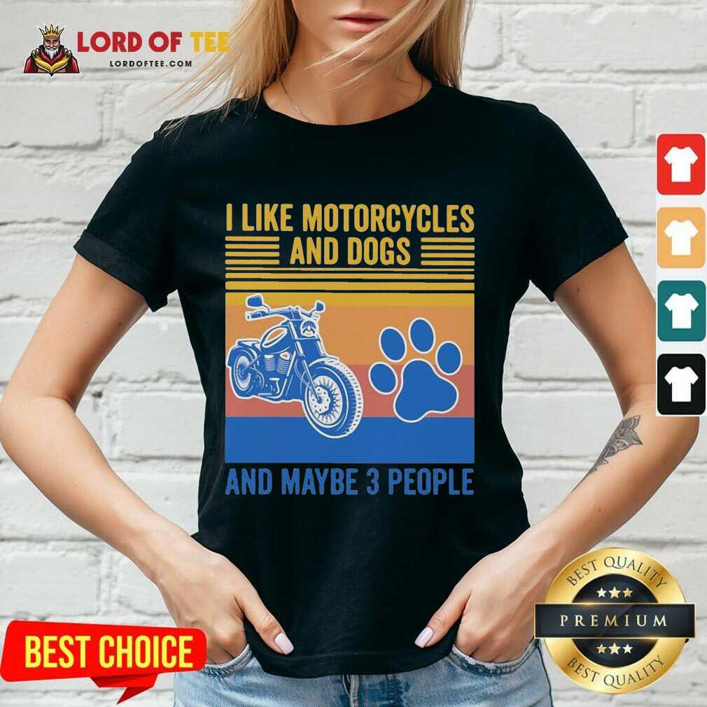I Like Motorcycles And Dogs And Maybe 3 People Vintage V-neck
