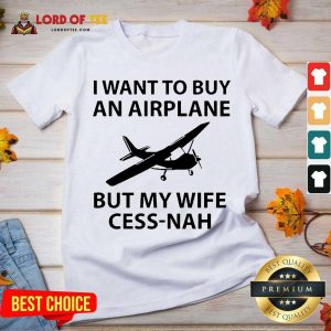 I Want To Buy An Airplane But My Wife Cess Nah V-neck