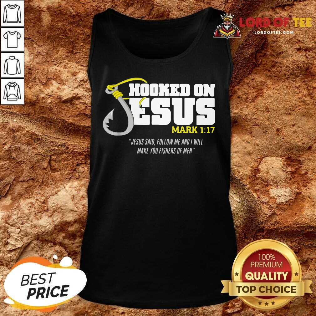 Hooked On Jesus Mark 117 Jesus Said Follow Me And I Will Make You Fishers Of Men Tank Top