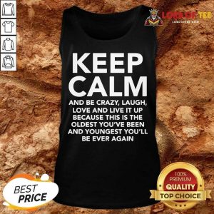 Keep Calm And Be Crazy Laugh Love And Live It Up Tank Top
