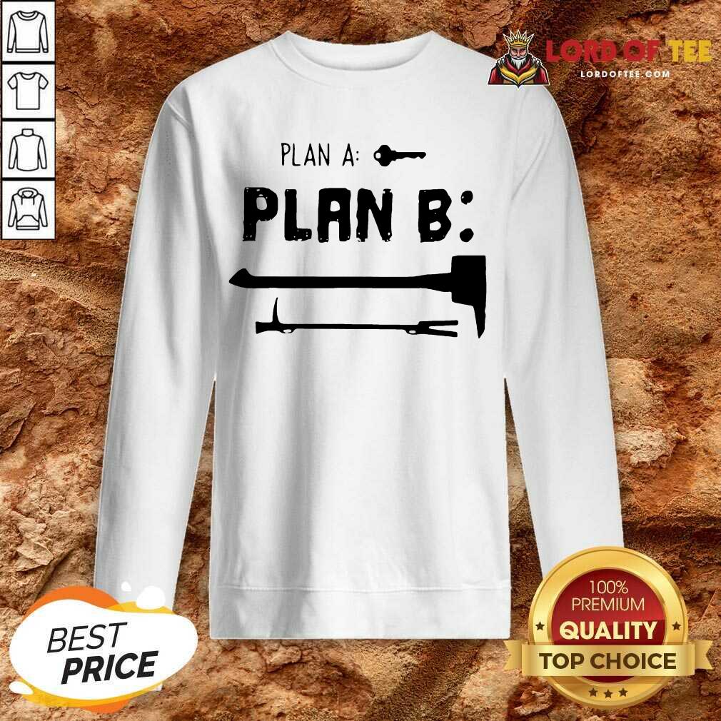 Plan A Plan B Sweatshirt
