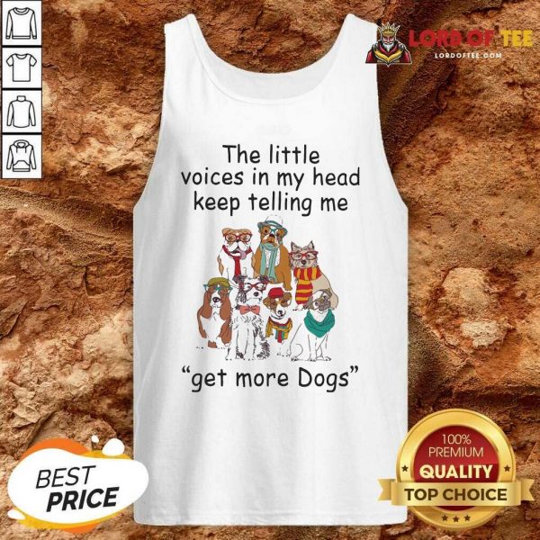 The Little Voice In My Head Keep Telling Me Get More Dogs Tank Top - Desisn By Lordoftee.com