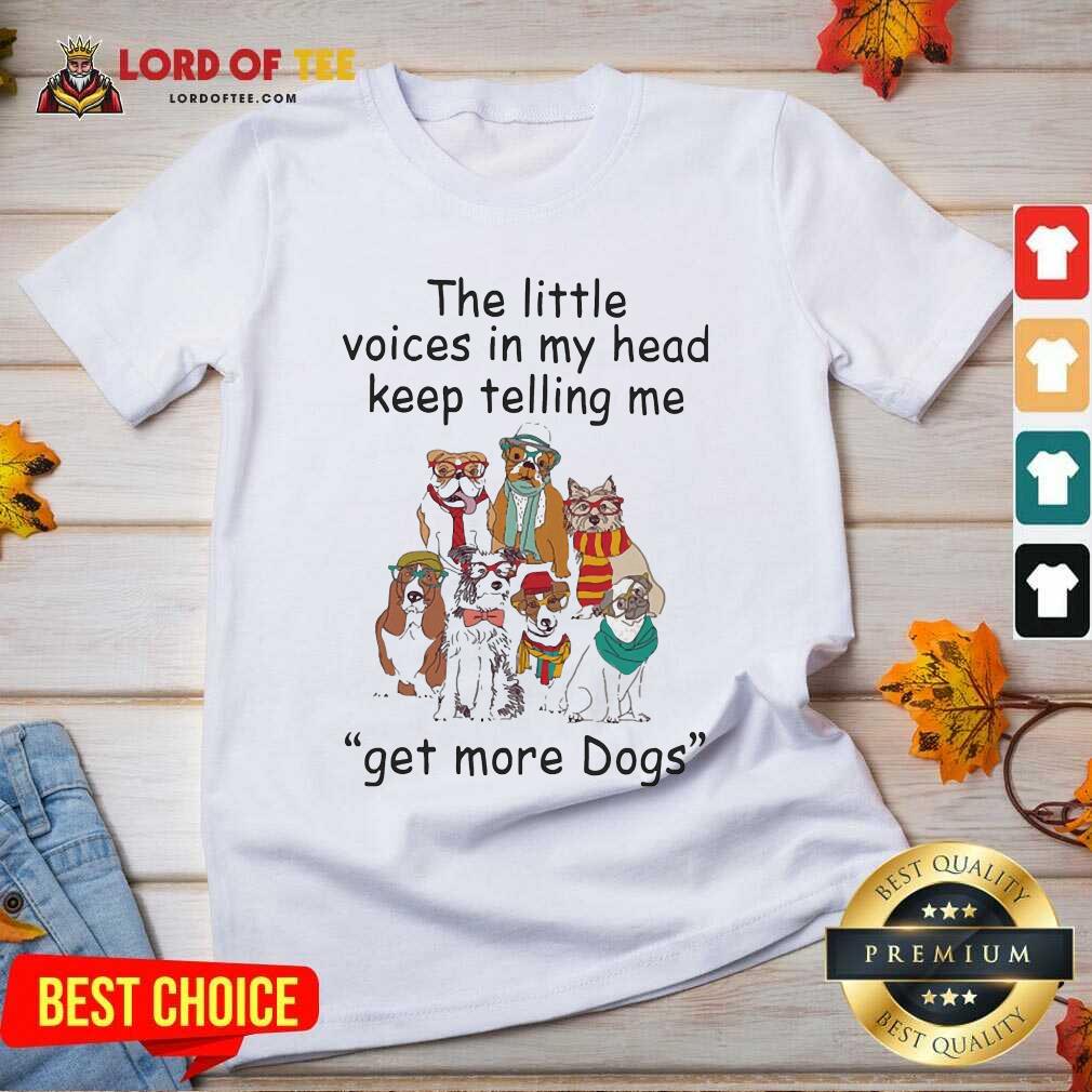 The Little Voice In My Head Keep Telling Me Get More Dogs V-neck - Desisn By Lordoftee.com