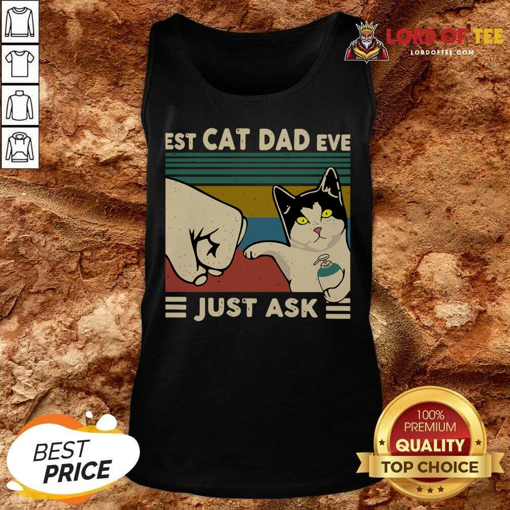 Best Cat Dad Ever Just Ask Vintage Tank Top