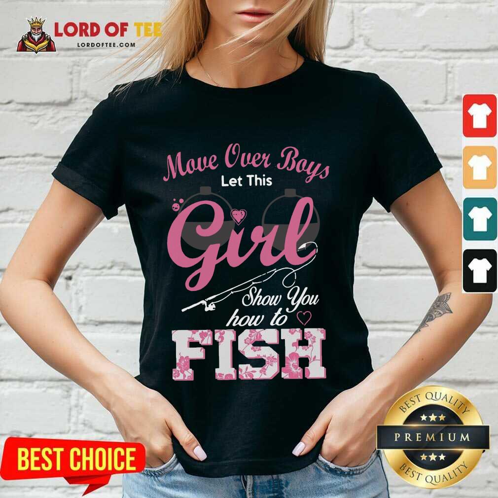 Move Over Boys Let This Girl Show You How To Fish V-neck