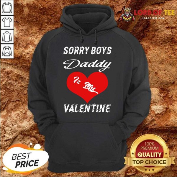 Sorry Boys Daddy Is My Valentine Happy Valentines Dad Hoodie